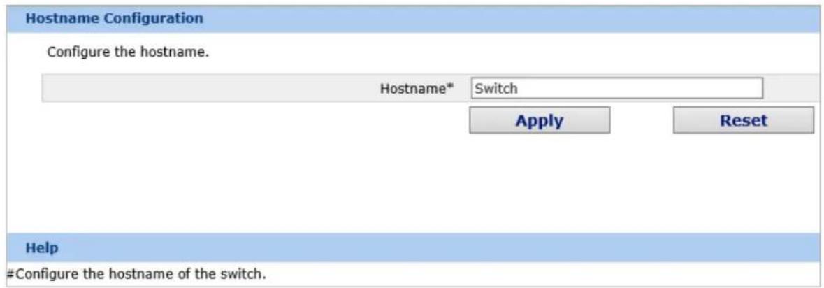 Hostname Configuration Configure the hostname. Hostname* Switch Apply Reset Help #Configure the hostname of the switch.