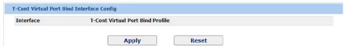 T-Cont Virtual Port Bind Interface Config Interface T-Cont Virtual Port Bind Profile Apply Reset