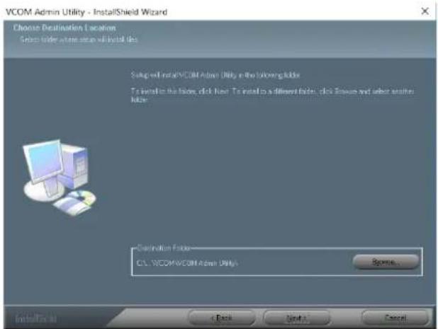 VCOM Admin Utility - InstallShield Wizard Choose Destination Location Select folder where step will install files. Setup will install VCOM Admin Utility in the following folder: To install in the folder, click User. To install to a different folder, click Reserve and select another folder. Destination Folder C:\VCOM\Admin\Admin\Utility Browse... InstallTo: All < Back Next > Cancel