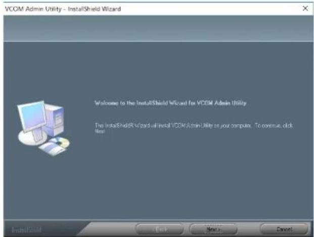 VCOM Admin Utility - InstallShield Wizard Welcome to the InstallShield Wizard for VCOM Admin Utility The InstallShield Wizard will install VCOM Admin Utility on your computer. To continue, click Next!