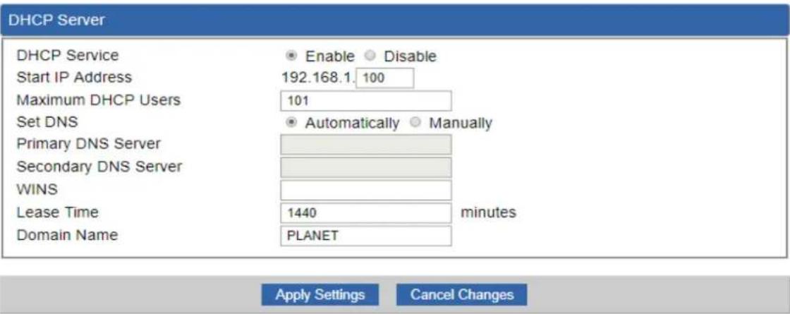 DHCP Server DHCP Service Start IP Address Maximum DHCP Users Set DNS Primary DNS Server Secondary DNS Server WINS Lease Time Domain Name Enable Disable 192.168.1. 100 101 Automatically Manually minutes PLANET Apply Settings Cancel Changes