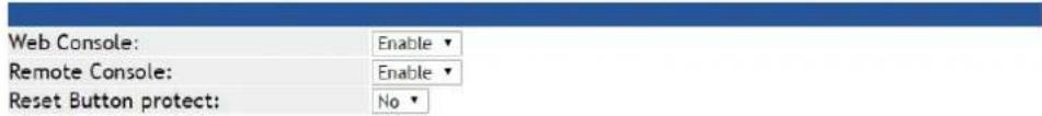 Web Console: Enable ▼ Remote Console: Enable ▼ Reset Button protect: No ▼