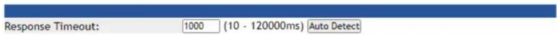 Response Timeout: 1000 (10 - 120000ms) Auto Detect