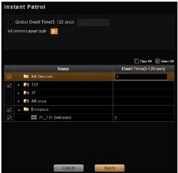 Instant Patrol Global Dwell Time(5-120 secs) All Devices Layout Style Name Dwell Time(5-120 secs) All Devices 5 11F 7F All area Entrance 7F_11F Entrance 5 Cancel Apply