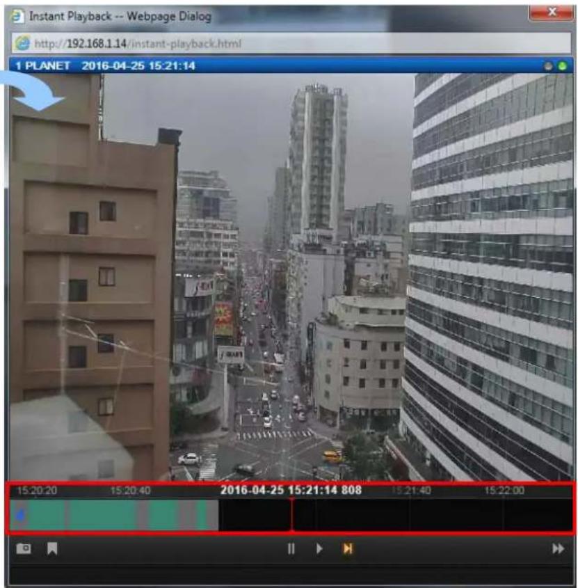 Instant Playback -- Webpage Dialog http://192.168.1.14/instant-playback.html 1 PLANET 2016-04-25 15:21:14 15:20:20 15:20:40 2016-04-25 15:21:14 808 15:21:40 15:22:00