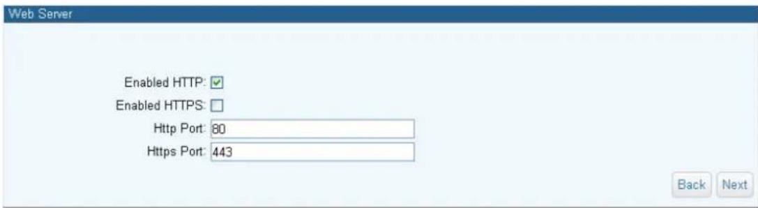 Web Server Enabled HTTP: Enabled HTTPS: Http Port: 80 Https Port: 443 Back Next