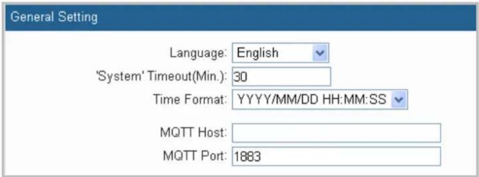 General Setting Language: English 'System' Timeout(Min.): 30 Time Format: YYYY/MM/DD HH:MM:SS MQTT Host: MQTT Port: 1883