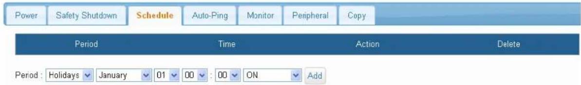 Power Safety Shutdown Schedule Auto-Ping Monitor Peripheral Copy Period Time Action Delete Period : Holidays January 01 00 : 00 ON Add