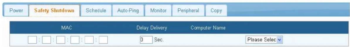 Power Safety Shutdown Schedule Auto-Ping Monitor Peripheral Copy MAC Delay Delivery Computer Name □ : □ : □ : □ : □ 0 Sec. Please Select
