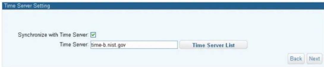 Time Server Setting Synchronize with Time Server: ✓ Time Server: time-b.nist.gov Time Server List Back Next