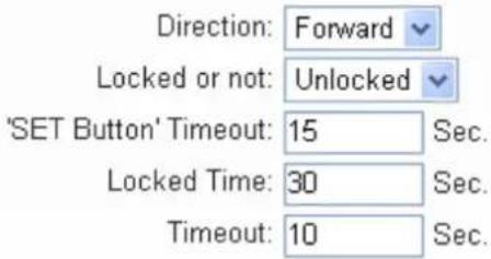 Direction: Forward Locked or not: Unlocked 'SET Button' Timeout: 15 Sec. Locked Time: 30 Sec. Timeout: 10 Sec.