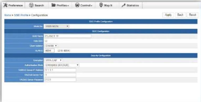 Preference Search Profiles Control Map It Statistics Home > SSDI Profile > Configuration Apply Back Reset SSCI Profile Configurations Mode No: WBS-NCZN SSCI Configuration SSCI Name: PLANET 7F Type: SSO Client Isolation: EN1286 VLANID: 4094 (3 to 4094) Security Configuration Relation: WPK-EAP Authentication Mode: Enterprise (RADIUS) RADIUS Server IP Address: 1.1.1.1 RADIUS Server Port: 1 RADIUS Server Password: 7777