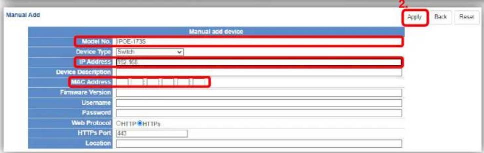 Manual Add Model No. IPCE-173S Device Type Switch IP Address 182.406 Device Description MAC Address Firmware Version Username Password Web Protocol CHTTP●HTTPS HTTPS Port 443 Location Apply Back Reset