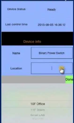 Device Status Ready Last control time 2015-08-05 16:36:12 Device info Name Binary Power Switch Location | Done 10F Office 11F Stairs Simuel LAB