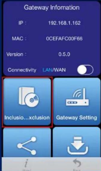 Gateway Information IP : 192.168.1.162 MAC : 0CEFAFC00F66 Version : 0.5.0 Connectivity LAN/WAN Inclusio...xclusion Gateway Setting i Home Back
