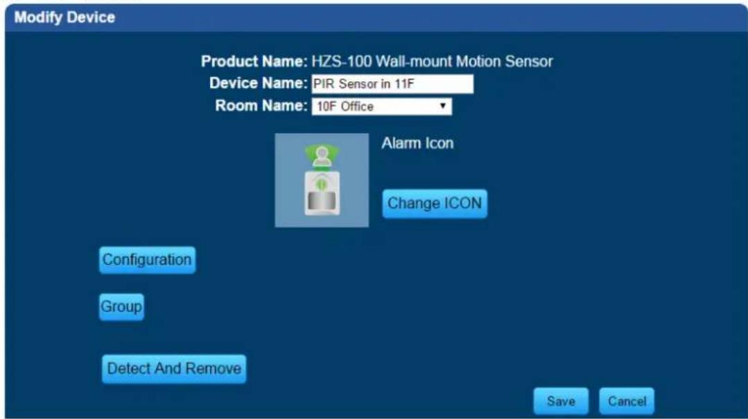 Modify Device Product Name: HZS-100 Wall-mount Motion Sensor Device Name: PIR Sensor in 11F Room Name: 10F Office Alarm Icon Change ICON Configuration Group Detect And Remove Save Cancel