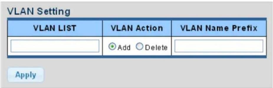 VLAN Setting VLAN LIST VLAN Action VLAN Name Prefix Add Delete Apply