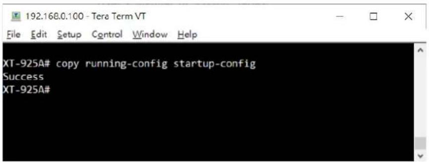 192.168.0.100 - Tera Term VT File Edit Setup Control Window Help XT-925A# copy running-config startup-config Success XT-925A#