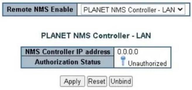 Remote NMS Enable PLANET NMS Controller - LAN PLANET NMS Controller - LAN NMS Controller IP address 0.0.0.0 Authorization Status Unauthorized Apply Reset Unbind