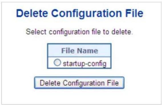 Delete Configuration File Select configuration file to delete. File Name startup-config Delete Configuration File