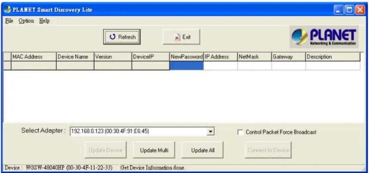 PLANET Smart Discovery Lite File Option Help Refresh Exit PLANET Networking & Communication MAC Address Device Name Version DeviceIP NewPassword IP Address NetMask Gateway Description Select Adapter: 192.168.0.123 (00:30:4F:91:E6:45) Control Packet Force Broadcast Update Device Update Multi Update A…