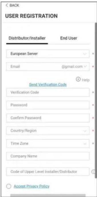BACK USER REGISTRATION Distributor/Installer End User European Server Email @gmail.com Send Verification Code Verification Code Password Confirm Password Country/Region Time Zone Company Name Code of Upper Level Installer/Distributor Accept Privacy Policy