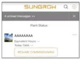 SUNGROW 4 unread messages >> Plant Status AAAAAAAA Equivalent Hours: -- Today Yield: -- RESUME COMMISSIONING