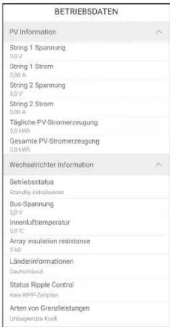 BETRIEBSDATEN PV Information String 1 Spannung 0,0 V String 1 Strom 0,00 A String 2 Spannung 0,0 V String 2 Strom 0,00 A Tägliche PV-Stromerzeugung 0,0 kWh Gesamte PV-Stromerzeugung 0,0 kWh Wechselrichter Information Betriebsstatus Standby inklusiveinien Bus-Spannung 0,0 V Innerlufttemperatur 0,0 °C Array insulation resistance 0 kΩ Länderinformationen Deutschland Status Ripple Control Krais RPP-Zahlplan Arten von Grenzleistungen Unbegrenzte Kraft
