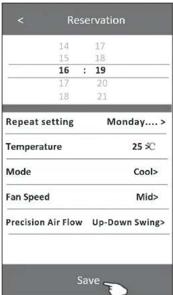 < Reservation 14 17 15 18 16 : 19 17 20 18 21 Repeat setting Monday.... Temperature 25 °C Mode Cool> Fan Speed Mid> Precision Air Flow Up-Down Swing> Save