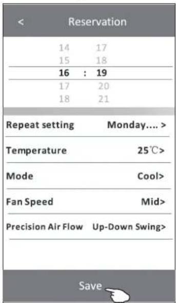 < Reservation 14 17 15 18 16 : 19 17 20 18 21 Repeat setting Monday.... Temperature 25℃> Mode Cool> Fan Speed Mid> Precision Air Flow Up-Down Swing> Save