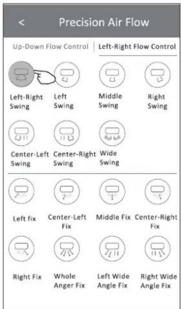 Precision Air Flow Up-Down Flow Control | Left-Right Flow Control Left-Right Swing Left Swing Middle Swing Right Swing Center-Left Swing Center-Right Swing Wide Swing Left fix Center-Left Fix Middle Fix Center-Right Fix Right Fix Whole Anger Fix Left Wide Angle Fix Right Wide Angle Fix