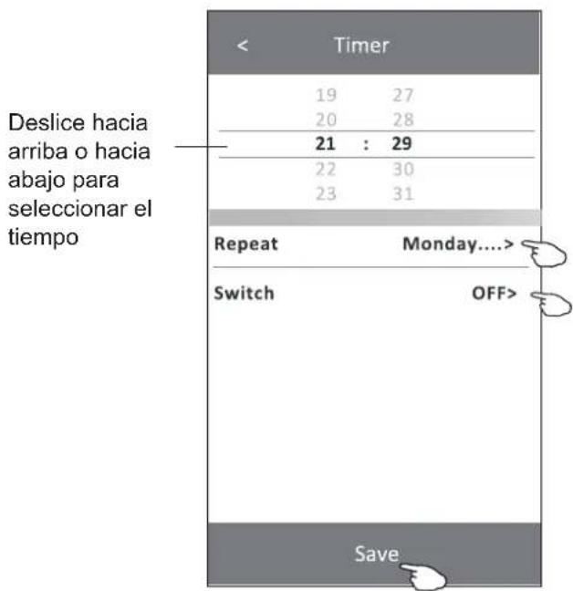 Deslice hacia arriba o hacia abajo para seleccionar el tiempo Timer 19 27 20 28 21 : 29 22 30 23 31 Repeat Monday.... Switch OFF> Save