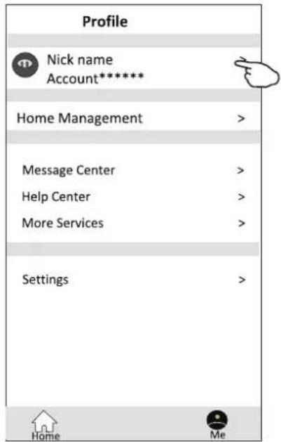 Profile Nick name Account***** Home Management > Message Center > Help Center > More Services > Settings > Home Me