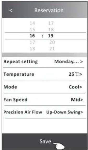< Reservation 14 17 15 18 16 : 19 17 20 18 21 Repeat setting Monday... > Temperature 25℃> Mode Cool> Fan Speed Mid> Precision Air Flow Up-Down Swing> Save
