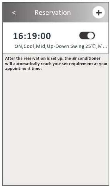 Reservation 16:19:00 ON,Cool,Mid,Up-Down Swing 25°C,M... After the reservation is set up, the air conditioner will automatically reach your set requirement at your appointment time.