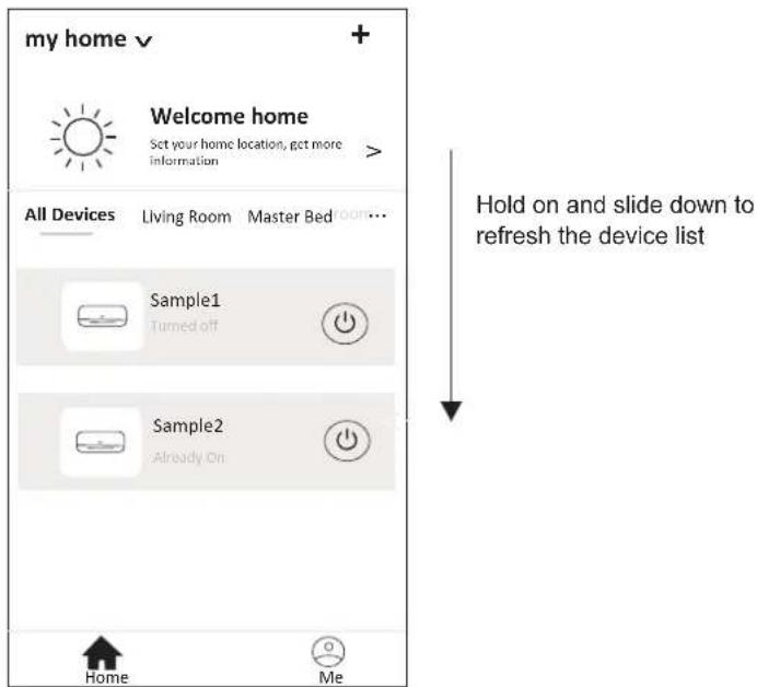 my home v + Welcome home Set your home location, get more information > All Devices Living Room Master Bed... Sample1 Turned off Sample2 Already On Home Me Hold on and slide down to refresh the device list