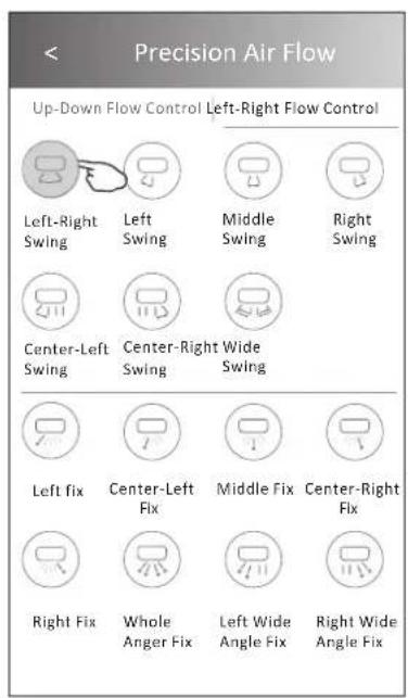 Precision Air Flow Up-Down Flow Control Left-Right Flow Control Left-Right Swing Left Swing Middle Swing Right Swing Center-Left Swing Center-Right Wide Swing Left fix Center-Left Fix Middle Fix Center-Right Fix Right Fix Whole Anger Fix Left Wide Angle Fix Right Wide Angle Fix