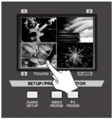 1 2 3 TOUCH / PLAYER SETUP/PRENDITOR AUDIO SETUP VIDEO PREVIEW PC PREVIEW