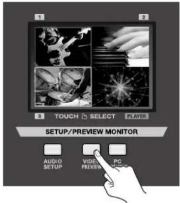 1 2 3 TOUCH SELECT PLAYER SETUP/PREVIEW MONITOR AUDIO SETUP VIDEO PREVIEW PC