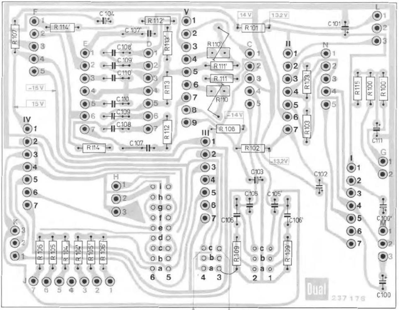F 1 2 3 4 5 -15 V 15 V IV 1 2 3 4 5 6 7 K 3 2 1 R 107 R 114' E 1 2 3 4 5 -15 V R 112' C 107' D 1 2 3 4 5 6 7 8 9 R 113' R 110' R 111' R 110' R 108' C 107' C 109' C 110' C 109' C 108' R 114 R 108 R 102 -13.2V C 103 C 105' C 105' C 106' C 106' c c b b a a 4 3 J 7 6 5 4 3 2 1 Dual 237 176 L 1 2 3 N 1 2 3 4 5 6 7 R 101 R 103' R 103 C 102 C 106' R 109 R 109' C 106' c c b a 2 1 + - -14 V
