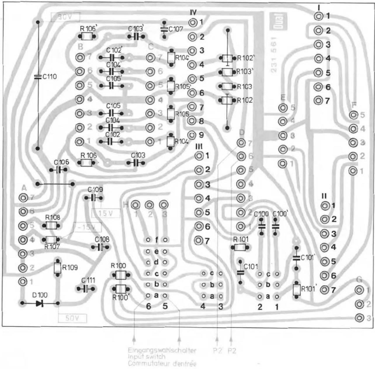 30V R106' C103' C107 IV 1 2 3 4 5 6 7 8 9 III D I 231 561 Dual B C102' C104' C105' C105' C104' C102' C106 C103 A 7 C109 15 V H 1 2 3 f o e o d o c o b o a o 6 5 4 3 2 1 II 1 2 3 4 5 6 7 R108 R107 R109 C111 R100' R100' Eingangswahlschalter P2' P2 Input switch Commutateur d'entrée