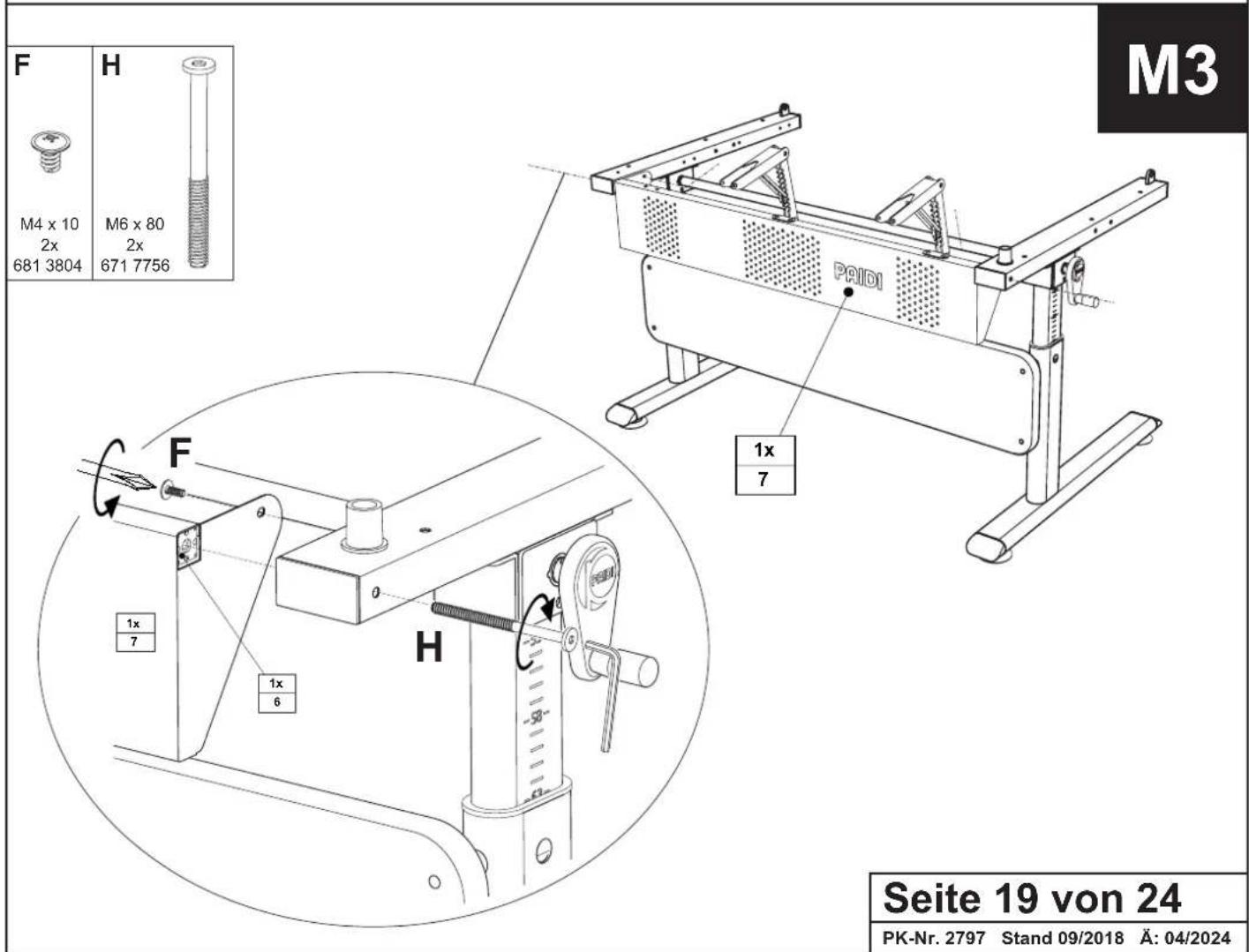 F H M4 x 10 2x 681 3804 M6 x 80 2x 671 7756 PAIDI 1x 7 F 1x 7 H 1x 6 Seite 19 von 24 PK-Nr. 2797 Stand 09/2018 Ä: 04/2024