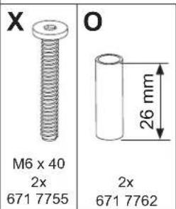 X M6 x 40 2x 671 7755 O 2x 671 7762 26 mm