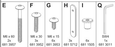E M6 x 60 2x 681 3957 F M6 x 30 3x 681 3952 G M6 x 15 6x 681 3953 H 3x 681 5712 I 6x 681 1505 Q SW4 1x 681 3011
