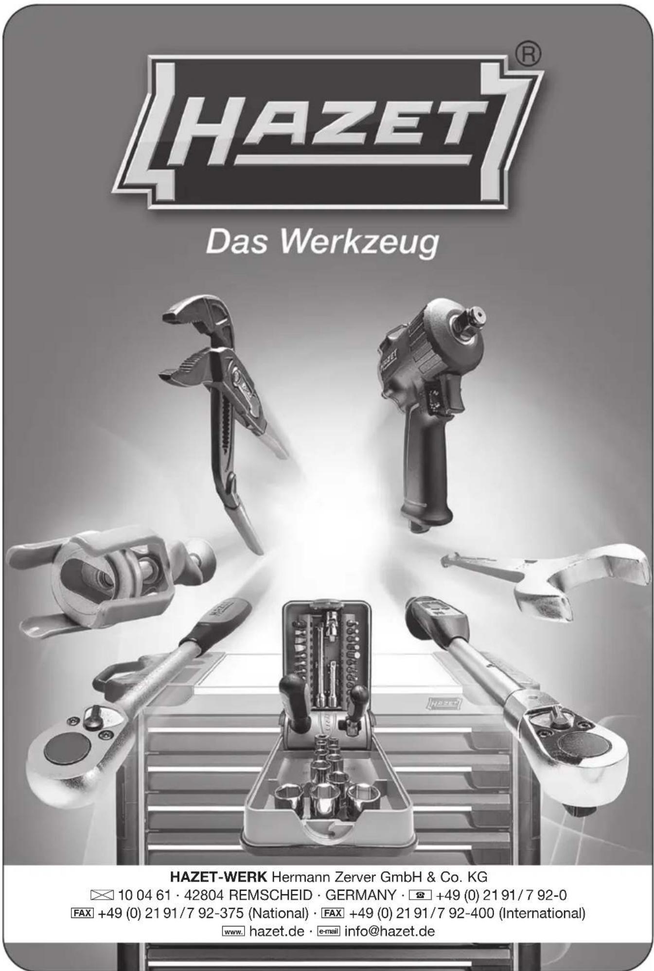 HAZET® Das Werkzeug HAZET-WERK Hermann Zerver GmbH & Co. KG 10 04 61 · 42804 REMSCHEID · GERMANY · +49 (0) 21 91/7 92-0 FAX +49 (0) 21 91/7 92-375 (National) · FAX +49 (0) 21 91/7 92-400 (International) www.hazet.de · e-mail info@hazet.de