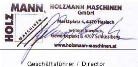 MANN HOLZMANN MASCHINEN GmbH Marktplatz 4, 4170 Haslach weiterer Standort. Gewerbeparkt 8, 4707 Schlüssberg www.holzmann-maschinen.at Geschäftsführer / Director