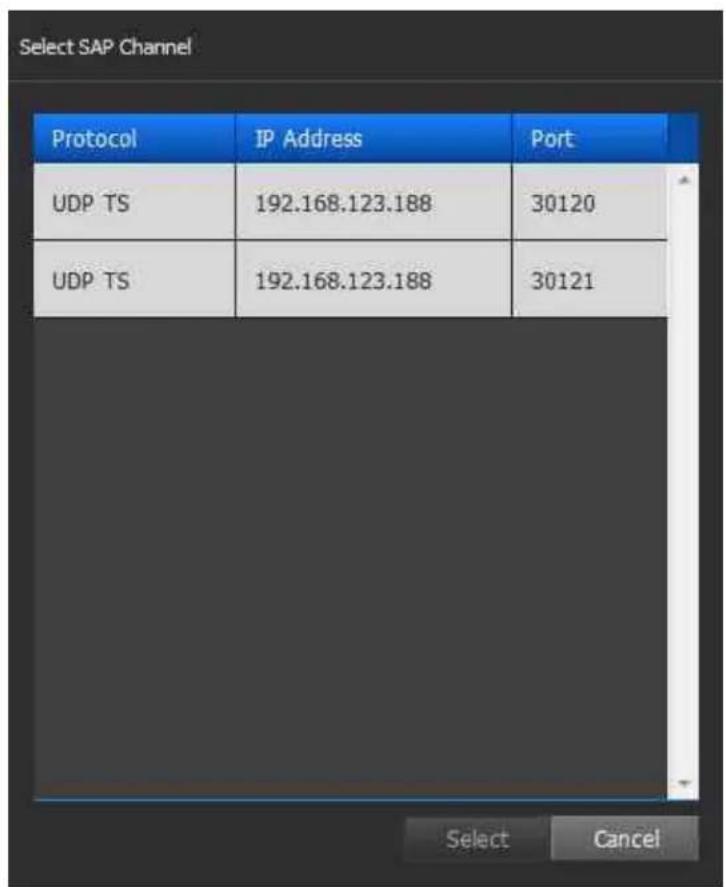 Select SAP Channel Protocol IP Address Port UDP TS 192.168.123.188 30120 UDP TS 192.168.123.188 30121 Select Cancel