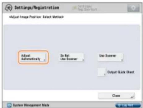 Settings/Registration Adjust Image Position: Select Method Adjust Automatically Do Not Use Scales Use Scales Output Quick Sheet Case System Management Mode Enter Out