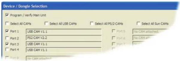 Device / Dongle Selection ✓ Program / Verify Main Unit ✓ Select All CAMs Select All USB CAMs Select All PS/2 CAMs Select All Sun CAMs ✓ Port 1 USB CAM V1.1 ✓ Port 5 No CAM attached. ✓ Port 2 PS2 CAM V2.2 ✓ Port 6 No CAM attached. ✓ Port 3 USB CAM V1.1 ✓ Port 7 No CAM attached. ✓ Port 4 USB CAM V1.1 ✓ Port 8 No CAM attached