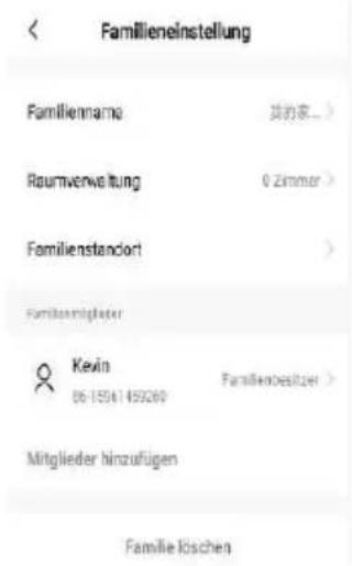 Familieneinstellung Familienname 其的家... Raumverwaltung 0 Zimmer Familienstandort Familienmitglieder Kevin 86-15541-459260 Familienbesitzer > Mitglieder hinzufügen Familie löschen